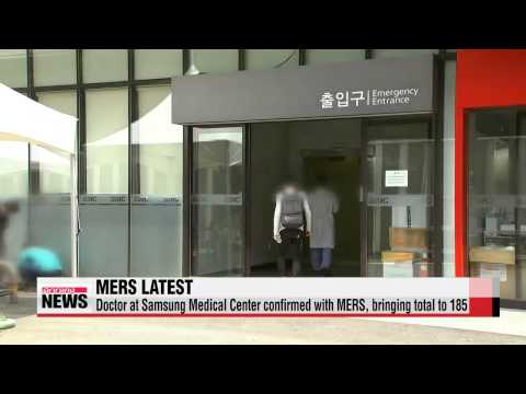 Doctor at Samsung Medical Center confirmed with MERS， bringing total to 185   삼성