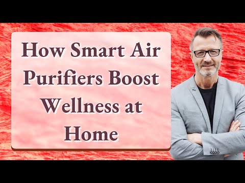 How Smart Air Purifiers Boost Wellness at Home