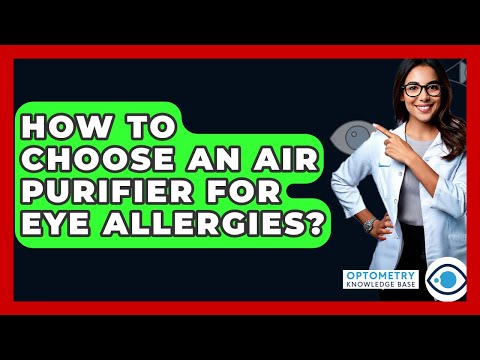 How To Choose An Air Purifier For Eye Allergies? – Optometry Knowledge Base