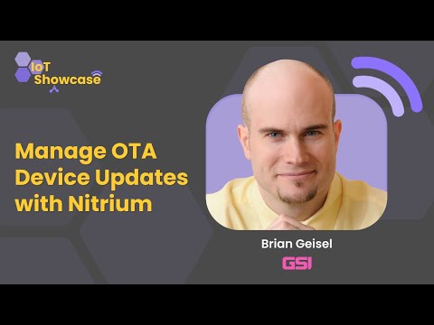 Manage Over-the-Air Device Updates with Nitrium | IoT Showcase with Geisel Software's Brian Geisel