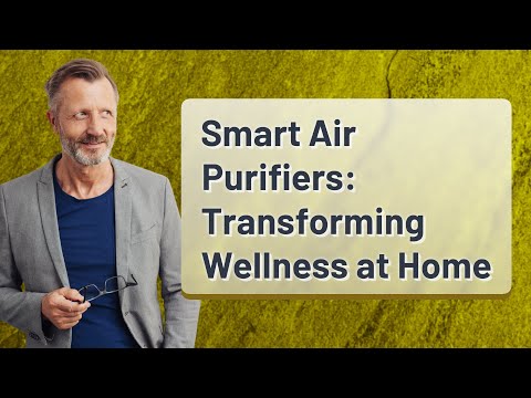 Smart Air Purifiers: Transforming Wellness at Home