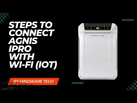 Steps to connect Agnis iPro with Wi-Fi (IoT) l Air Purifier l Hindware Smart Appliances