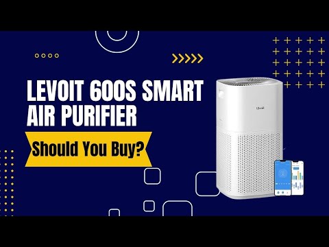 Levoit 600S Smart Air Purifier Review | Unbiased Review Smart Air Purifier | Should You Buy or Avoid