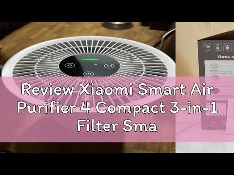 Review Xiaomi Smart Air Purifier 4 Compact 3-in-1 Filter Smart control Real-time Air Quality Monito