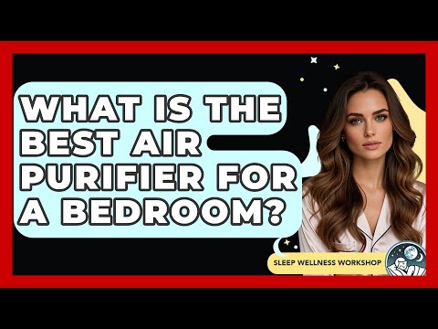 What Is The Best Air Purifier For A Bedroom? – Sleep Wellness Workshop